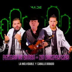 Payaso De Rodeo / No Rompas Más (feat. Caballo Dorado) - Single by La Inolvidable Banda Agua De La Llave album reviews, ratings, credits