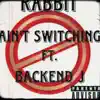 Ain't Switching (feat. BackEnd) - Single album lyrics, reviews, download