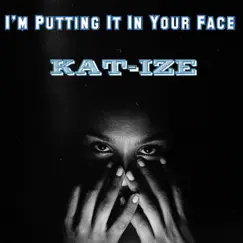 I'm Putting It In Your Face Song Lyrics