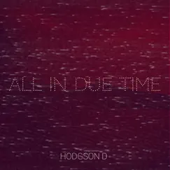 All in Due Time - Single by Hodgson D album reviews, ratings, credits
