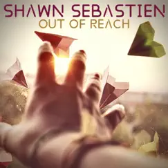 Out of Reach - Single by Shawn Sebastien album reviews, ratings, credits