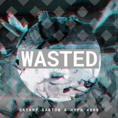 Wasted - Single by Skinny Banton & Hypa 4000 album reviews, ratings, credits