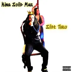 Slide Thru - Single by King Solid Mar album reviews, ratings, credits