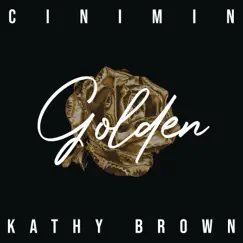 Golden (Radio Edit) - Single by CINIMIN & Kathy Brown album reviews, ratings, credits