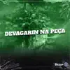 DEVAGARIN NA PEÇA (feat. MC Teteu) song lyrics