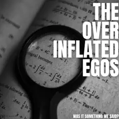 Was It Something We Said? by The Over Inflated Egos album reviews, ratings, credits