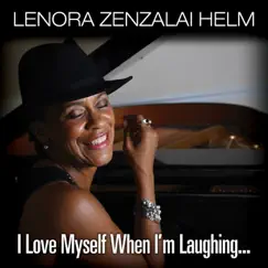 I Love Myself When I'm Laughing (feat. Ryan Hanseler, Lance E. Scott, Jr., Larry Q. Draughn, Jr. & Brian Horton) by Lenora Zenzalai Helm album reviews, ratings, credits