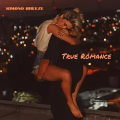 True Romance - Single by Kimono Breeze album reviews, ratings, credits