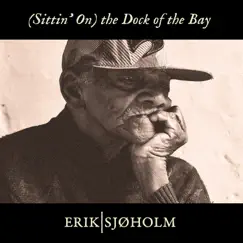 (Sittin' On) The Dock of the Bay - Single by Erik Sjøholm album reviews, ratings, credits