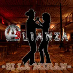 Si La Miran - Single by Grupo Alianza album reviews, ratings, credits