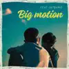 BIG MOTION - Single (feat. SKTBAMO) - Single album lyrics, reviews, download