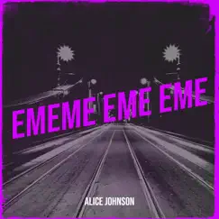 Ememe Eme Eme - Single by Alice Johnson album reviews, ratings, credits