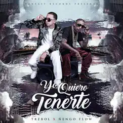 Yo Quiero Tenerte - Single by Trebol Clan, DJ Joe & Ñengo Flow album reviews, ratings, credits
