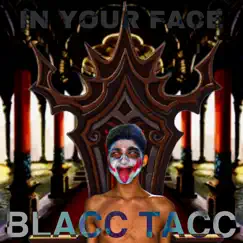 In Your Face - Single by Blacc Tacc album reviews, ratings, credits