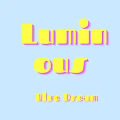 Luminous - Single by Blue Dream album reviews, ratings, credits