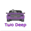 Two Deep - Single album lyrics, reviews, download