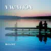 Vacation - Single album lyrics, reviews, download