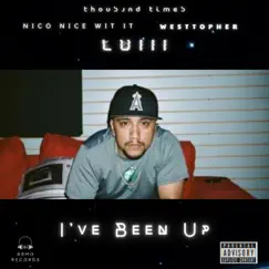 I've Been Up (feat. Luii, Nico Nice Wit it & Westtopher) Song Lyrics