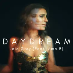 Daydream (feat. Ama B.) - Single by JOIE GREY album reviews, ratings, credits