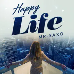 Happy Life - Single by Mr-Saxo album reviews, ratings, credits