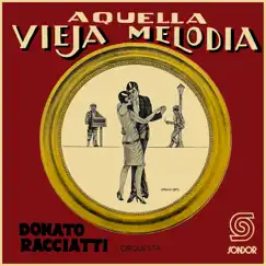 Aquella Vieja Melodía by Donato Racciatti y Su Orquesta Típica album reviews, ratings, credits