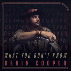 What You Don't Know - Single by Devin Cooper album reviews, ratings, credits