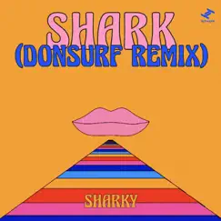 Shark (Donsurf Remix) - Single by Sharky album reviews, ratings, credits