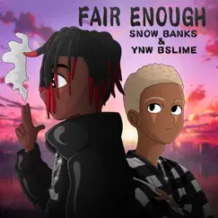 Fair Enough - Single by Snow Banks & YNW BSlime album reviews, ratings, credits