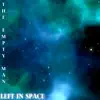Left in Space - Single album lyrics, reviews, download