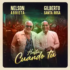 Hasta Cuándo Tú - Single by Nelson Arrieta & Gilberto Santa Rosa album reviews, ratings, credits