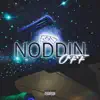 Noddin Off - Single album lyrics, reviews, download