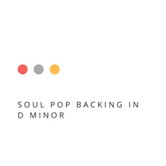Soul Pop Backing in D Minor Song Lyrics