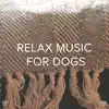 !!!" Relax Music for Dogs "!!! album lyrics, reviews, download