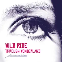 Wild Ride Through Wonderland (feat. Neil Frost) [Radio Edit] [Radio Edit] - Single by Automatics album reviews, ratings, credits