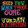 Need You When You're Gone - Single album lyrics, reviews, download