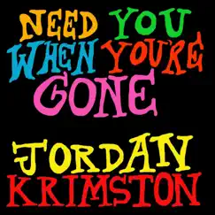 Need You When You're Gone - Single by Jordan Krimston album reviews, ratings, credits