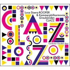 CLAZZ (Live) by Luca Sisera Roofer & Kammerphilharmonie Graubunden album reviews, ratings, credits