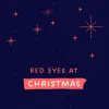 Red Eyes at Christmas (feat. Knud Møller, Morten Wittrock & Jes Holtsø) - Single album lyrics, reviews, download