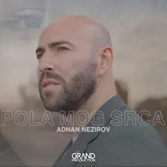 Pola Mog Srca - Single by Adnan Nezirov & Grand Production album reviews, ratings, credits