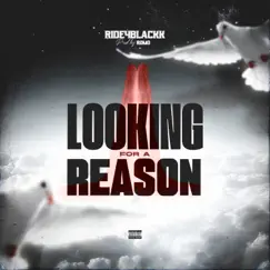 Looking for a Reason - Single by Ride4Blackk & Romo album reviews, ratings, credits