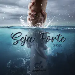 Seja Forte - Single by Dewdrops album reviews, ratings, credits