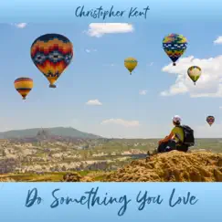 Do Something You Love - Single by Christopher Kent album reviews, ratings, credits