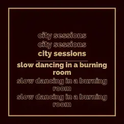 Slow Dancing In a Burning Room - Single by City Sessions album reviews, ratings, credits