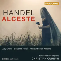 Handel: Alceste by Christian Curnyn, Early Opera Company, Lucy Crowe, Benjamin Hulett, Andrew Foster-Williams & Early Opera Company Chorus album reviews, ratings, credits