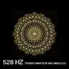528 Hz Transformation and Miracles album lyrics, reviews, download