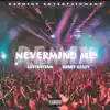 Nevermind Me (feat. Bobby Reezy) [Remix] - Single album lyrics, reviews, download