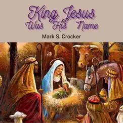 King Jesus Was His Name Song Lyrics