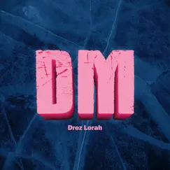Dm - Single by Drez Lorah album reviews, ratings, credits