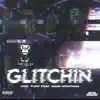 Glitchin (feat. Mari Montana) - Single album lyrics, reviews, download