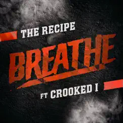 Breathe (feat. Crooked I) - Single by The Recipe album reviews, ratings, credits